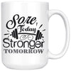 Funny Weightlifting Gym Mug Sore Today Stronger Tomorrow 15oz White Coffee Mugs