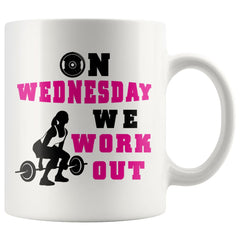 Funny Weightlifting Mug On Wednesday We Workout 11oz White Coffee Mugs