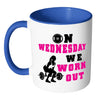 Funny Weightlifting Mug On Wednesday We Workout White 11oz Accent Coffee Mugs