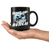 Funny Weightlifting Mug Shut Up And Bench 11oz Black Coffee Mugs