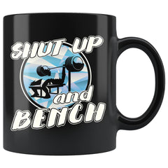 Funny Weightlifting Mug Shut Up And Bench 11oz Black Coffee Mugs