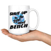 Funny Weightlifting Mug Shut Up And Bench 15oz White Coffee Mugs