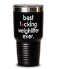 Funny Weightlifting Tumbler B3st F-cking Weightlifter Ever 30oz Stainless Steel