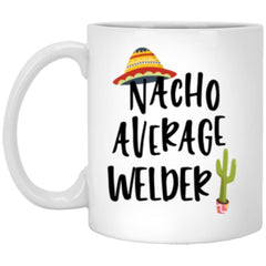 Funny Welder Mug Gift Nacho Average Welder Coffee Cup 11oz White XP8434