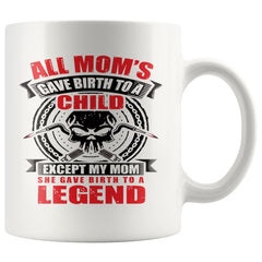 Funny Welder Mug My Mom Give Birth To A Legend 11oz White Coffee Mugs