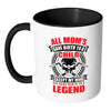 Funny Welder Mug My Mom Give Birth To A Legend White 11oz Accent Coffee Mugs