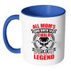 Funny Welder Mug My Mom Give Birth To A Legend White 11oz Accent Coffee Mugs