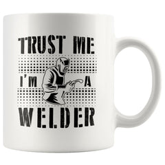 Funny Welder Welding Mug Trust Me I'm A Welder 11oz White Coffee Mugs