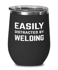 Funny Welder Wine Tumbler Easily Distracted By Welding Stemless Wine Glass 12oz Stainless Steel
