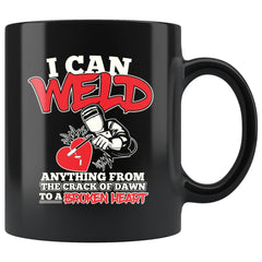 Funny Welding Mug I Can Weld Anything From 11oz Black Coffee Mugs