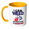 Funny Welding Mug I Can Weld Anything From White 11oz Accent Coffee Mugs