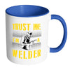 Funny Welding Mug Trust Me I'm A Welder White 11oz Accent Coffee Mugs
