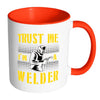 Funny Welding Mug Trust Me I'm A Welder White 11oz Accent Coffee Mugs