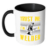 Funny Welding Mug Trust Me I'm A Welder White 11oz Accent Coffee Mugs