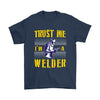 Funny Welding Shirt Trust Me I'm A Welder Gildan Mens T-Shirt