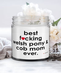 Funny Welsh Pony and Cob Candle B3st F-cking Welsh Pony and Cob Mom Ever 9oz Vanilla Scented Candles Soy Wax