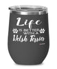 Funny Welsh Terrier Dog Wine Glass Life Is Better With A Welsh Terrier 12oz Stainless Steel