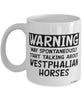 Funny Westphalian Horse Mug Warning May Spontaneously Start Talking About Westphalian Horses Coffee Cup White