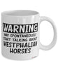 Funny Westphalian Horse Mug Warning May Spontaneously Start Talking About Westphalian Horses Coffee Cup White