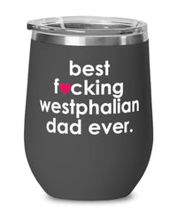 Funny Westphalian Horse Wine Glass B3st F-cking Westphalian Dad Ever 12oz Stainless Steel Black