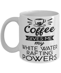 Funny White Water Rafter Mug Coffee Gives Me My White Water Rafting Powers Coffee Cup 11oz 15oz White