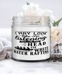 Funny White Water Rafting Candle I May Look Like I'm Listening But In My Head I'm White Water Rafting 9oz Vanilla Scented Candles Soy Wax