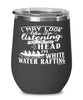 Funny White Water Rafting Wine Glass I May Look Like I'm Listening But In My Head I'm White Water Rafting 12oz Stainless Steel Black