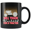 Funny Wife Farm Mug Will Trade Husband For Tractor 11oz Black Coffee Mugs