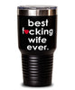Funny Wife Tumbler B3st F-cking Wife Ever 30oz Stainless Steel