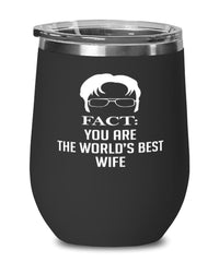 Funny Wife Wine Glass Fact You Are The Worlds B3st Wife 12oz Stainless Steel Black