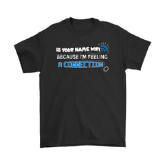 Funny Wifi Pickup Line Shirt Is Your Name Wifi Because Im Gildan Mens T-Shirt