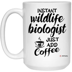 Funny Wildlife Biologist Mug Instant Wildlife Biologist Just Add Coffee Cup 15oz White 21504