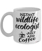 Funny Wildlife Ecologist Mug Instant Wildlife Ecologist Just Add Coffee Cup White