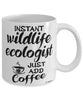 Funny Wildlife Ecologist Mug Instant Wildlife Ecologist Just Add Coffee Cup White