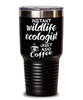 Funny Wildlife Ecologist Tumbler Instant Wildlife Ecologist Just Add Coffee 30oz Stainless Steel Black