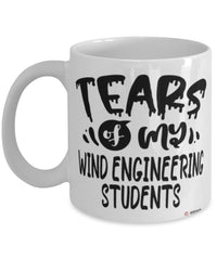 Funny Wind Engineering Professor Teacher Mug Tears Of My Wind Engineering Students Coffee Cup White