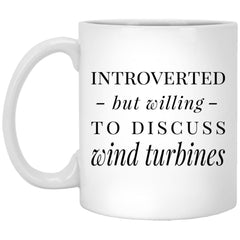 Funny Wind Turbines Mug Introverted But Willing To Discuss Wind Turbines Coffee Cup 11oz White XP8434