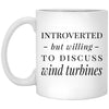 Funny Wind Turbines Mug Introverted But Willing To Discuss Wind Turbines Coffee Cup 11oz White XP8434