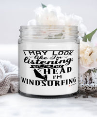 Funny Windsurfer Candle I May Look Like I'm Listening But In My Head I'm Windsurfing 9oz Vanilla Scented Candles Soy Wax