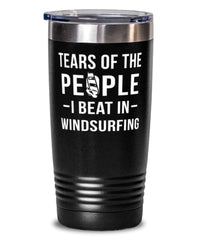 Funny Windsurfer Tumbler Tears Of The People I Beat In Windsurfing Tumbler 20oz Stainless Steel