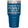Funny Windsurfer Tumbler Tears Of The People I Beat In Windsurfing Laser Etched 30oz Stainless Steel