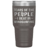 Funny Windsurfer Tumbler Tears Of The People I Beat In Windsurfing Laser Etched 30oz Stainless Steel