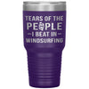 Funny Windsurfer Tumbler Tears Of The People I Beat In Windsurfing Laser Etched 30oz Stainless Steel