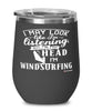 Funny Windsurfer Wine Glass I May Look Like I'm Listening But In My Head I'm Windsurfing 12oz Stainless Steel Black
