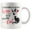 Funny Wine Cat Mug I Just Want To Drink Wine And 11oz White Coffee Mugs