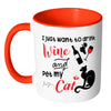 Funny Wine Cat Mug I Just Want To Drink Wine And White 11oz Accent Coffee Mugs