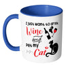 Funny Wine Cat Mug I Just Want To Drink Wine And White 11oz Accent Coffee Mugs