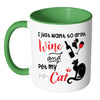 Funny Wine Cat Mug I Just Want To Drink Wine And White 11oz Accent Coffee Mugs