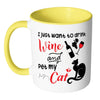 Funny Wine Cat Mug I Just Want To Drink Wine And White 11oz Accent Coffee Mugs