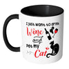 Funny Wine Cat Mug I Just Want To Drink Wine And White 11oz Accent Coffee Mugs